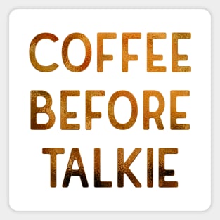 Coffee before talkie Magnet